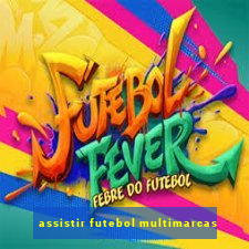 assistir futebol multimarcas